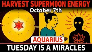 Aquarius ♒ October 7 SUPERMOON The Harvest Portal Has Opened&mdash; 3 Miracles That Will Rewrite Your Fate