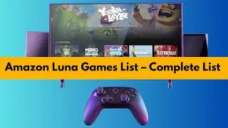 Amazon Luna Games List &ndash; Complete List [2025]