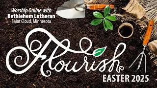Online Worship for the Week of Easter 2025