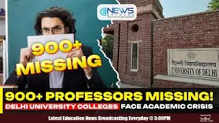 900+ Teaching Posts Vacant! Delhi University Colleges Hit Faculty Shortage | Top 5 Education News.