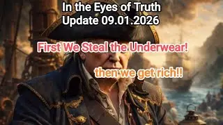 In the Eyes of Truth Update 09.01.2026 1st we steal the underwear...than we get rich!