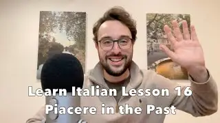 Learn Italian - Lesson 16 | Piacere in the Passato Prossimo