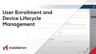 MobileIron User Enrollment and Device Lifecycle Management