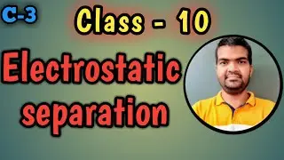 L-25 #Electrostatic separation method || Hemant sir