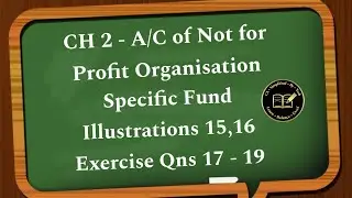 CH 2 - A/C of Not for Pft Org | Specific Fund | Illustrations 15,16 | Ex Qns 17 - 19