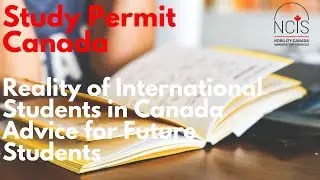 Study Permit Canada- Reality Check | 8 Years of Experience &ndash; NCIS Canada (Urdu)