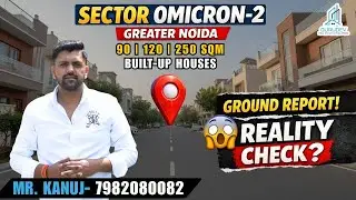 Omicron 2 Sector Review | 80% Occupancy, Wide Roads, Metro Connectivity | 90m/120m/250m Villas Rate