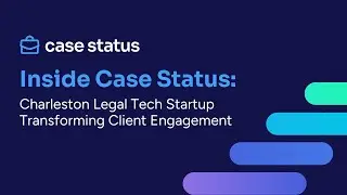 Inside Case Status: Charleston Legal Tech Startup Transforming Client Engagement