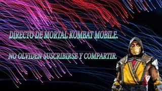 DIRECTO De Mortal Kombat Mobile después de mucho tiempo.