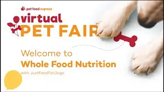 Pet Food Express Virtual Pet Fair - Whole Food Nutrition