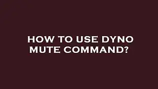 How to use dyno mute command?