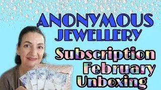 Anonymous Jewellery February Subscription Unboxing