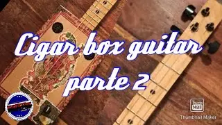 Come costruire una Cigar box guitar fai da te - parte 2