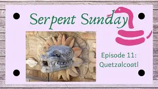 Quetzalcoatl: An Ancient serpent God - serpent Sunday E11