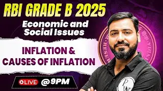 RBI Grade B 2025 | Economic and Social Issue | Inflation & Causes of Inflation | by Ashish Sir
