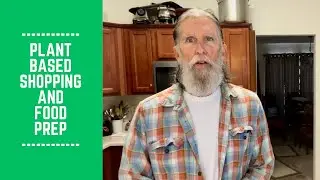 Plant Based Shopping and Food Prep