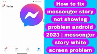 How to fix messenger story not showing problem android 2023 | messenger story problem white screen