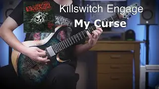 Killswitch Engage - My Curse 【Guitar Cover】