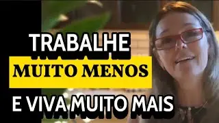 Como eu fiz para  trabalhar menos, vencer um Burnout e viver leve