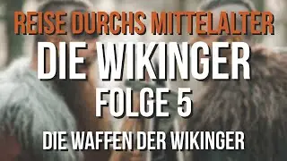 DIE WIKINGER - Die WAFFEN der WIKINGER | Podcast | Reise durchs Mittelalter Staffel 1 Folge 5