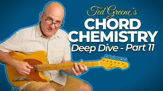 Ted Greene&rsquo;s Chord Chemistry: Moving Chords (Part 11) &ndash; Section 10 Pages 56&ndash;57 Walkthrough