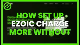 HOW TO SET UP EZOIC TO CHARGE MORE AND WITHOUT ERRORS
