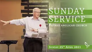 Figtree Anglican Church LIVE - Sunday 25th April 2021