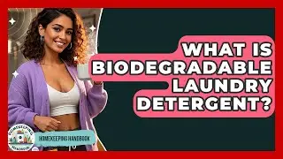 What Is Biodegradable Laundry Detergent? - Homekeeping Handbook