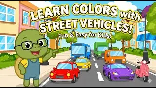 Learn Colors with Street Vehicles | Red, Blue, Yellow & More | Fun Cartoon for Kids