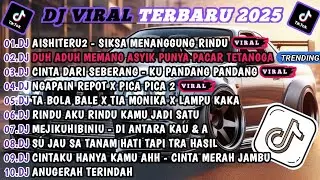 DJ TIKTOK TERBARU 2025-🎵DJ AISHITERU 2 - SIKSA MENANGGUNG RINDU🎵DJ PACAR LIMA LANGKAH FULL ALBUM