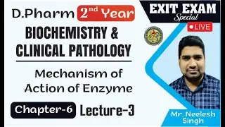 Mechanism of Action of Enzymes | Chap.-6 (Lecture-3) Exit Exam | D. Pharm 2nd Year (ER20- 23T)