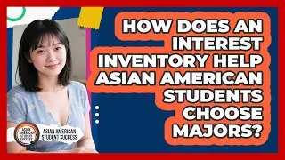 How Does An Interest Inventory Help Asian American Students Choose Majors?