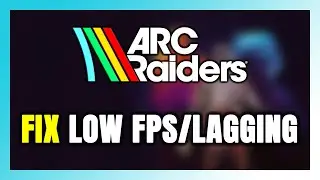 How to FIX ARC Raiders Low FPS & Lagging!
