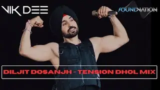 Tension (Dhol Mix) - Diljit Dosanjh | Vik Dee | Sound Nation