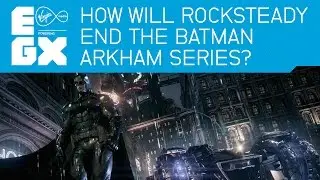 How will Rocksteady End the Batman Arkham Series? - EGX 2014