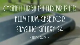 (NEW!) Unboxing: Cygnett UrbanShield Aluminium Case for Samsung Galaxy S4 (HD) | GeekHelpingHand