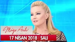 M&uuml;ge Anlı ile Tatlı Sert 17 Nisan 2018 - Tek Par&ccedil;a