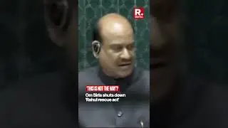 Speaker Om Birla Shuts Down Rahul: 'Aap LoP ke Vakeel Nahi Hai' in Lok Sabha