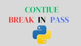 Break, Continue, Pass Statements in Python