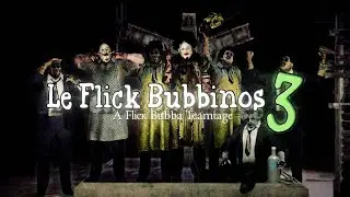 Le Flick Bubbinos 3 | A Flick Bubba Montage