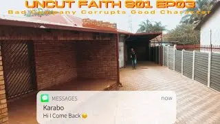 Uncut Faith S1 EP3 : Bad Company Corrupts Good Character