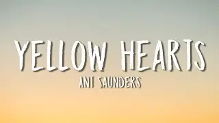 Ant Saunders - Yellow Hearts (Lyrics)