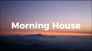 Morning House 2026 🌞 | Happy Chillout & Tropical House for Your Morning