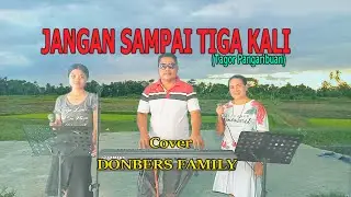 JANGAN SAMPAI TIGA KALI-(Tagor Pangaribuan) By-DONBERS FAMILY Channel  (DFC) Malaka