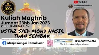 KULIAH MAGHRIB : USTAZ SYED MOHD NASIR TUAN SEMBAK