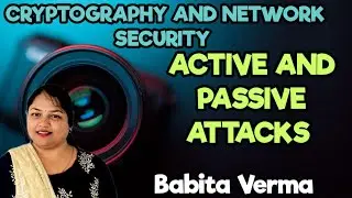 Active and Passive Attacks in Cryptography and Network Security by Babita Verma
