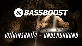 Withinsanity - Underground [Bass Boost Release]