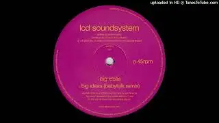 LCD Soundsystem Big Ideas (Babytalk Remix)