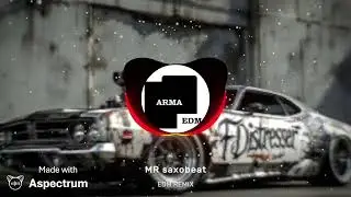 Mr. Saxobeat edm remix - ARMA