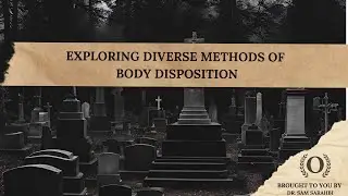 Exploring Diverse Methods of Body Disposition